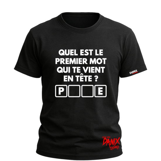 Tshirt Quel est le premier mot qui te vient en tête ? [DANIX CENSORED]